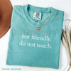 "Not Friendly Do Not Touch" Comfort Colors® T-Shirt – Sarcastic Anti-Social Tee by Dog Mom Hat