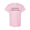 Make Sense Common Again T-Shirt – Funny Political Parody Tee, Unisex Humor Shirt by Dog Mom Hat