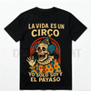 HAGBDH "La Vida Es Un Circo" Bold & Humorous T-Shirt by Dog Mom Hat