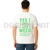 "Yes I Smell Like Weed" Funny T-Shirt by Dog Mom Hat