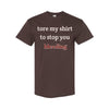 "Tore My Shirt To Stop You Bleeding" T-Shirt - Funny Romantic & Sarcastic Gift Tee, Essential Humor Apparel