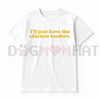 "I'll Just Have The Chicken Tenders" T-Shirt by Dog Mom Hat