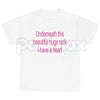 Underneath This Beautiful Huge Rack I Have A Heart T-Shirt – Funny Meme Unisex Tee