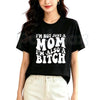 "I'm Not Just A Mom I'm Also A Bitch" T-Shirt – Funny Sarcastic Mother's Day Graphic Tee