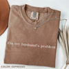 "My Husband's Biggest Problem" Comfort Colors® Shirt – Funny Wife Sarcasm Tee | Sassy Marriage Humor Gift by Dog Mom Hat