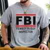 "FBI Femboy Bussy Inspector" T-Shirt by Dog Mom Hat