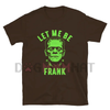 "Let Me Be Frank" T-Shirt – Unisex Funny Slogan Tee, Casual Short Sleeve Shirt by Dog Mom Hat