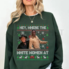 Blazing Saddles 'Where The White Women At' Ugly sweatshirt by Dog Mom Hat