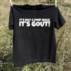 "It’s Not A Pimp Walk, It’s Gout" Funny T-Shirt by Dog Mom Hat