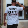 "Don't Get Caught" Printed Men's T-Shirt by Dog Mom Hat