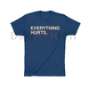 "EVERYTHING HURTS" Funny Graphic T-Shirt by Dog Mom Hat