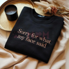 Funny Embroidered "Sorry For What My Face Said" Sweatshirt by Dog Mom Hat
