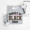 "Product of Black History" Sweatshirt by Dog Mom Hat