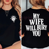 "My Wife Will Bury You" T-Shirt – Funny Husband Life Graphic Tee for Men by Dog Mom Hat