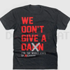 "We Don't Give A Damn For The Whole State" T-Shirt by Dog Mom Hat