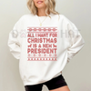 "All I Want for Christmas is a New President" Sweatshirt – Sarcastic Political Holiday Crewneck by Dog Mom Hat
