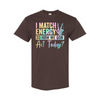 "I Match Energy—What's the Vibe Today?" T-Shirt by Dog Mom Hat