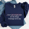 "I Don't Get Enough Credit" Funny Sarcastic Sweatshirt by Dog Mom Hat