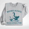 "Weird Aunts Build Character" Sweatshirt by Dog Mom Hat