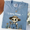 "I Bury Things" Gardening Shirt by Dog Mom Hat