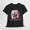 Women’s "Is He Dead Yet?" Funny T-Shirt – Sarcastic Dark Humor Graphic Tee, Premium 100% Cotton Casual Wit Top, Soft Lived-In Heavyweight Petty Statement Shirt, Made in USA