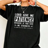 "Lord Give Me Patience" Graphic T-Shirt by Dog Mom Hat
