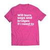 "Will Burn Sage and Bridges" T-Shirt - The Original Empowering Quote Tee, Spiritual Statement Shirt