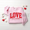 "Love Is All You Need" Valentine’s Sweatshirt by Dog Mom Hat