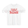 "Please Be Patient My Mom Took Tylenol" Funny T-Shirt – Humor Statement Tee, Sarcastic Family Life Graphic Shirt by Dog Mom Hat
