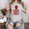 "Insert Cheesy Bread" Pointing Arrow T-Shirt by Dog Mom Hat