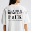 "Came Here to Drink and F**k" T-Shirt – Bold Skull Graphic Tee, Party Slogan Shirt by Dog Mom Hat