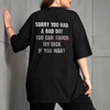 "SORRY YOU HAVE A BAD DAY" T-Shirt – Funny Sarcastic Graphic Tee by Dog Mom Hat