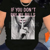 "If You Don't Pay My Bills" Funny T-Shirt – Sassy Sarcastic Women's Graphic Tee, Premium 100% Cotton Boundary-Setting Top, Soft Lived-In Heavyweight Casual Streetwear, Made in USA