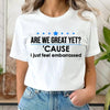 Are We Great Yet? T-Shirt – Thought-Provoking Graphic Tee, Unisex Political Humor Shirt for Men & Women by Dog Mom Hat