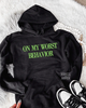 On my worst behavior Embroidered Hoodie by Madness & Mayhem LLC