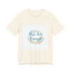 You Are Enough Tee | self care shirt, supportive quote tee by Tristan’s Treehouse