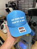My Dog Said You're A Hoe Trucker Hat by Luckless Outfitters
