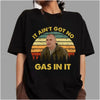 "It Ain't Got No Gas In It" Vintage T-Shirt – Retro 90s Cult Film Movie Quote Unisex Graphic Tee
