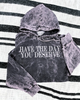 Have the day you deserve mineral wash Hoodie by Madness & Mayhem LLC