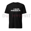 "I HATE AMERICA" TEE – Provocative Political Protest Statement Shirt by Dog Mom Hat