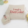 Embroidered 'I Need a Diet Coke' Sarcastic Sweatshirt by Dog Mom Hat