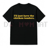 "I'll Just Have The Chicken Tenders" T-Shirt by Dog Mom Hat