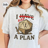 "Don't worry, I have a plan." D&D T-Shirt - Funny Dungeons and Dragons Slogan Tee, Tabletop Games Gift for Him Her, Gifts for Gamers