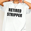 "Retired Stripper" Funny Graphic T-Shirt by Dog Mom Hat