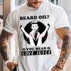 "Beard Oil? You Mean Love Juice" Funny Men's T-Shirt by Dog Mom Hat
