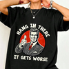"Hang in There, It Gets Worse" T-Shirt by Dog Mom Hat