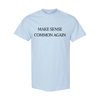 Make Sense Common Again T-Shirt – Funny Political Parody Tee, Unisex Humor Shirt by Dog Mom Hat