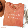 "Not Friendly Do Not Touch" Comfort Colors® T-Shirt – Sarcastic Anti-Social Tee by Dog Mom Hat