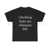 "I Hate My Chungus Life" T-Shirt – Funny Sarcastic Meme Tee by Dog Mom Hat