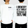 I Identify As A Threat Sweatshirt – "My Pronouns Are Try Me" Humorous Statement Top